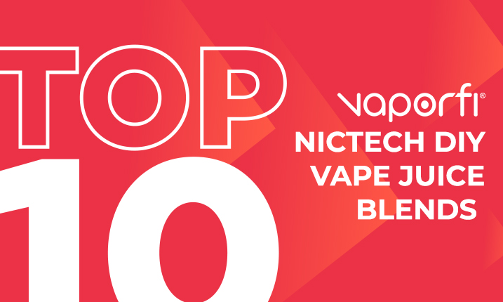 Top 10 NICTECH DIY Vape Juice Blends