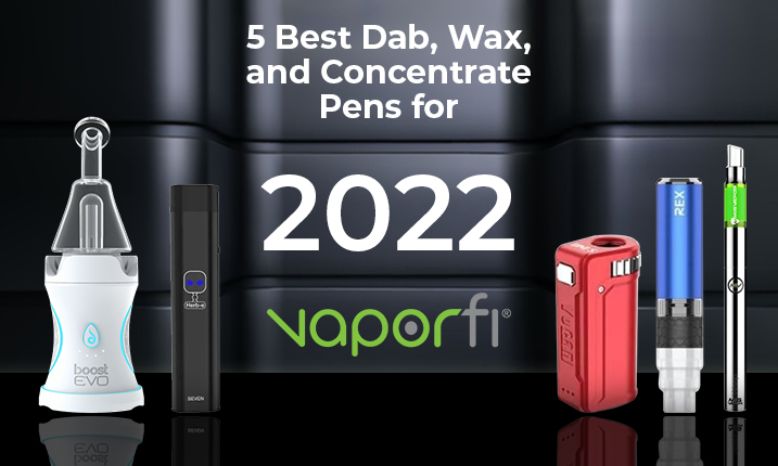 5 BEST DAB, WAX, AND CONCENTRATE PENS FOR 2023