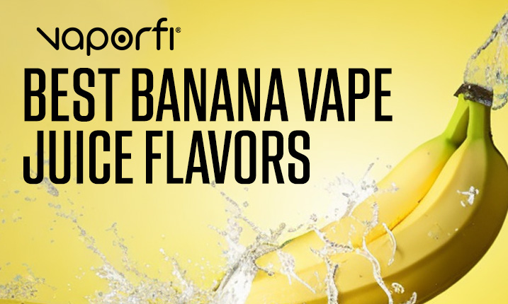 Best Banana Vape Juice 2023